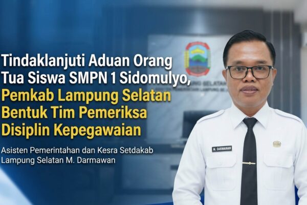 Ada Aduan Wali Murid, Pemkab Lampung Selatan Bentuk Tim Pemeriksa Disiplin Kepegawaian SMPN 1 Sidomulyo