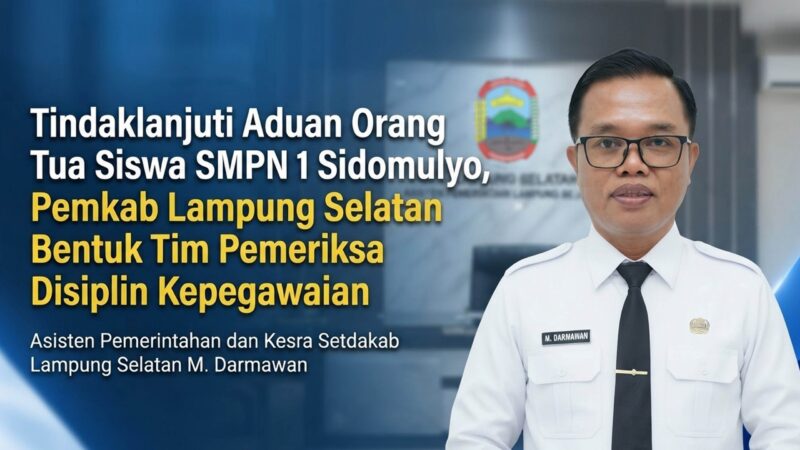 Ada Aduan Wali Murid, Pemkab Lampung Selatan Bentuk Tim Pemeriksa Disiplin Kepegawaian SMPN 1 Sidomulyo